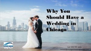 10 Reasons You Need to Consider Having a Wedding in Chicago