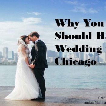 10 Reasons You Need to Consider Having a Wedding in Chicago